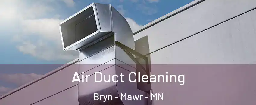 Air Duct Cleaning Bryn - Mawr - MN