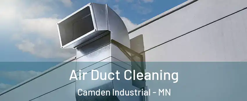 Air Duct Cleaning Camden Industrial - MN