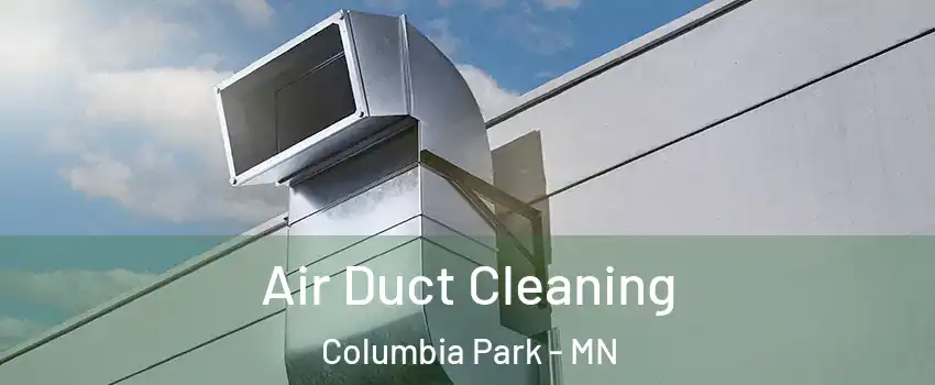 Air Duct Cleaning Columbia Park - MN