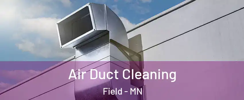 Air Duct Cleaning Field - MN