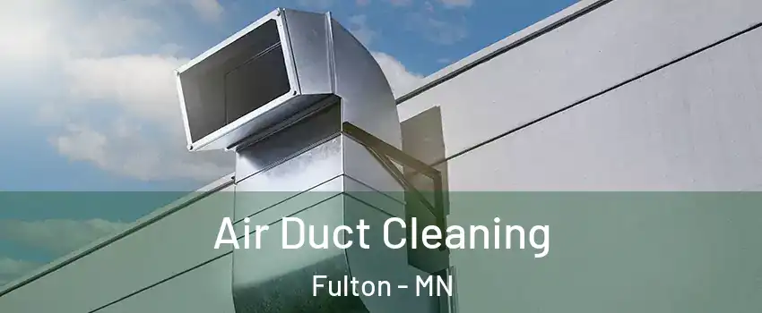 Air Duct Cleaning Fulton - MN
