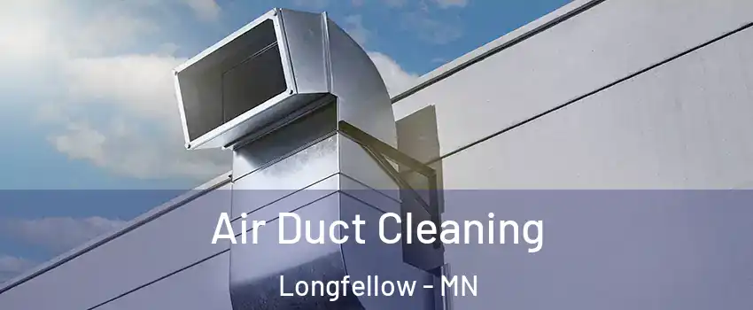 Air Duct Cleaning Longfellow - MN