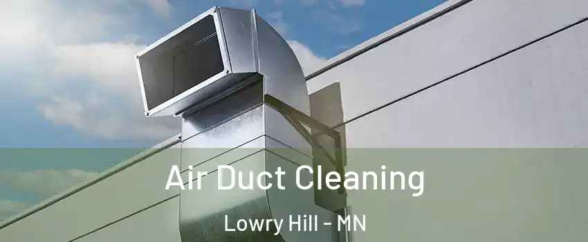Air Duct Cleaning Lowry Hill - MN