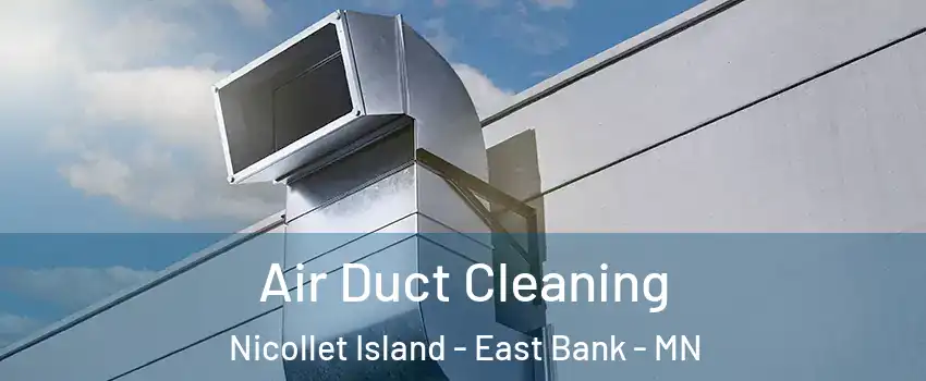 Air Duct Cleaning Nicollet Island - East Bank - MN