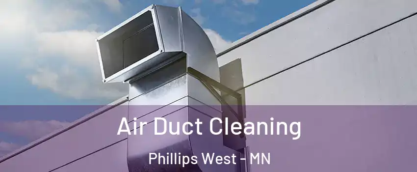 Air Duct Cleaning Phillips West - MN