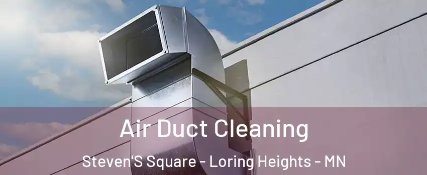 Air Duct Cleaning Steven'S Square - Loring Heights - MN