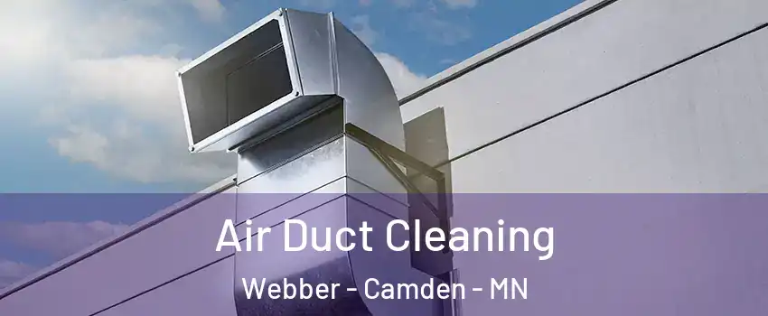 Air Duct Cleaning Webber - Camden - MN