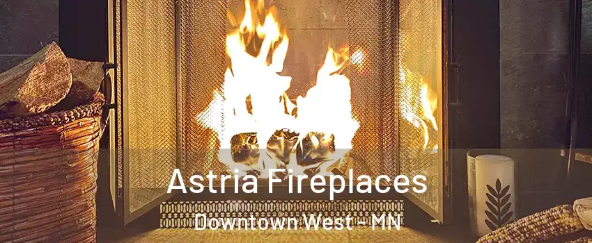 Astria Fireplaces Downtown West - MN