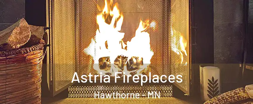 Astria Fireplaces Hawthorne - MN