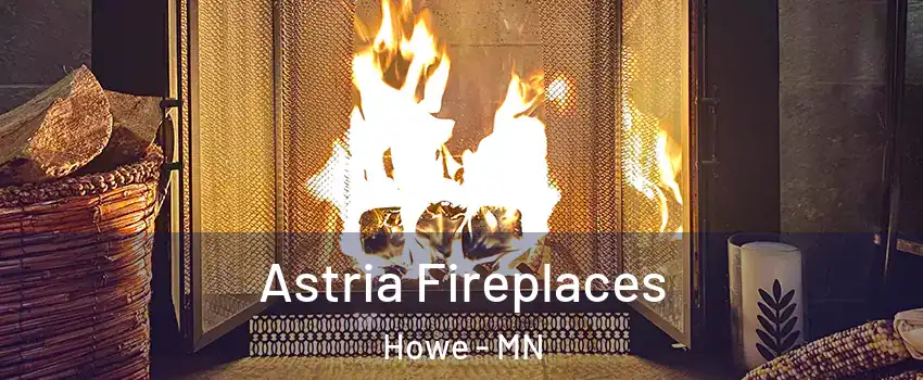 Astria Fireplaces Howe - MN