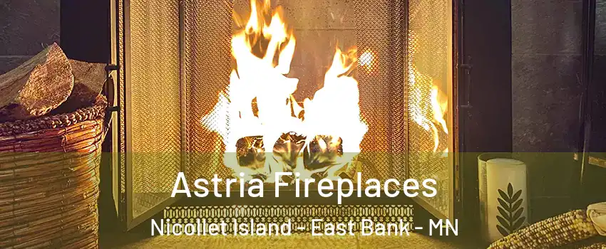 Astria Fireplaces Nicollet Island - East Bank - MN