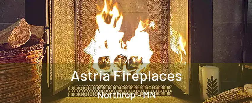 Astria Fireplaces Northrop - MN