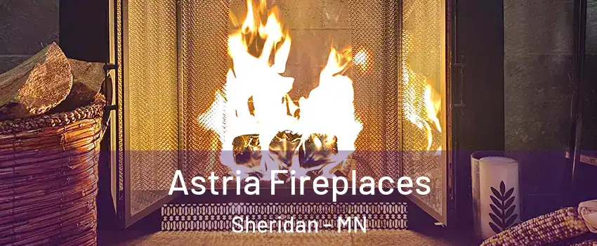 Astria Fireplaces Sheridan - MN