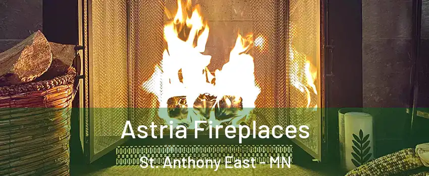 Astria Fireplaces St. Anthony East - MN