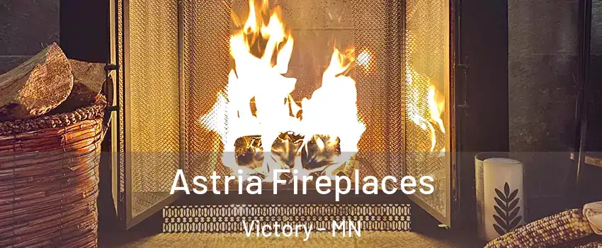 Astria Fireplaces Victory - MN