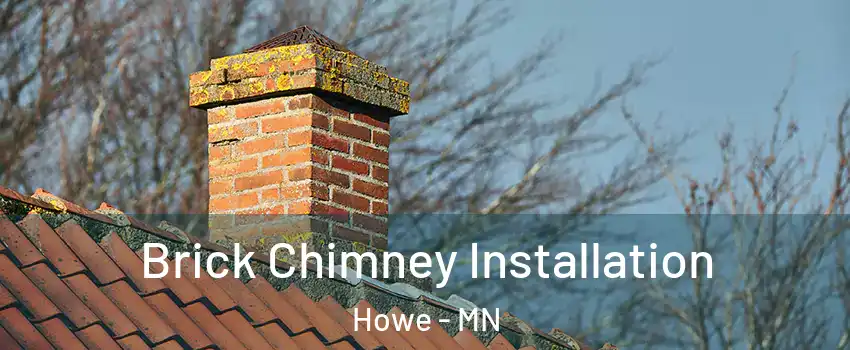 Brick Chimney Installation Howe - MN