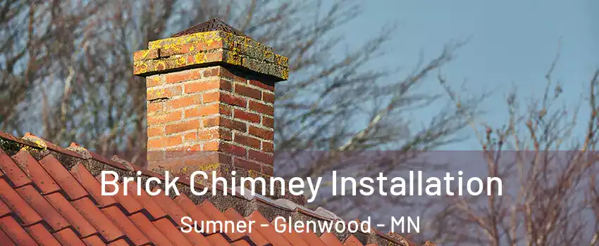 Brick Chimney Installation Sumner - Glenwood - MN