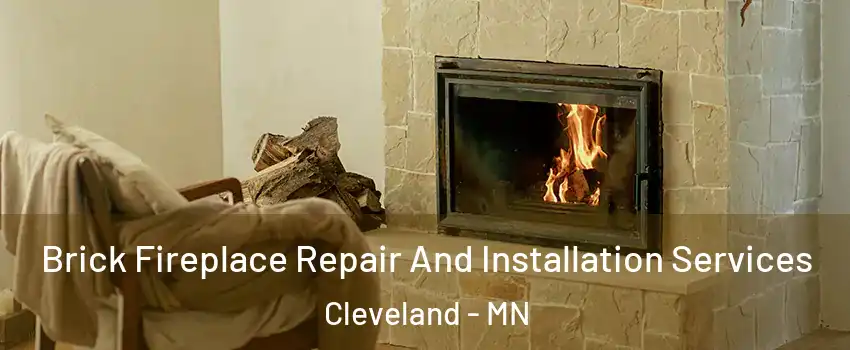 Brick Fireplace Repair And Installation Services Cleveland - MN