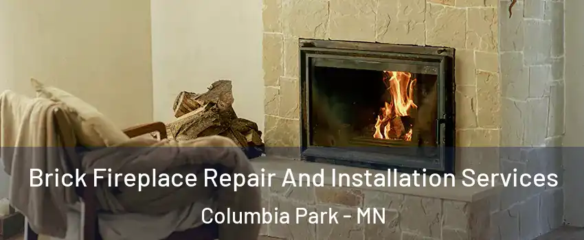 Brick Fireplace Repair And Installation Services Columbia Park - MN
