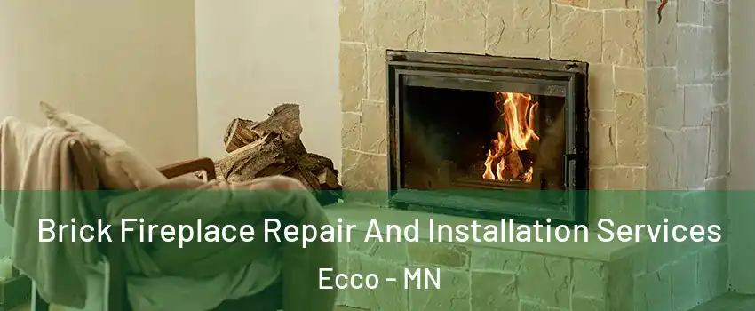 Brick Fireplace Repair And Installation Services Ecco - MN