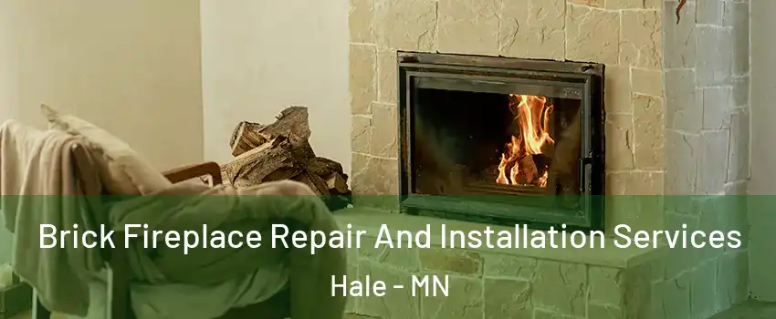 Brick Fireplace Repair And Installation Services Hale - MN