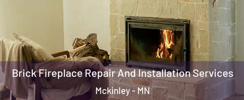 Brick Fireplace Repair And Installation Services Mckinley - MN