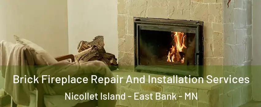 Brick Fireplace Repair And Installation Services Nicollet Island - East Bank - MN