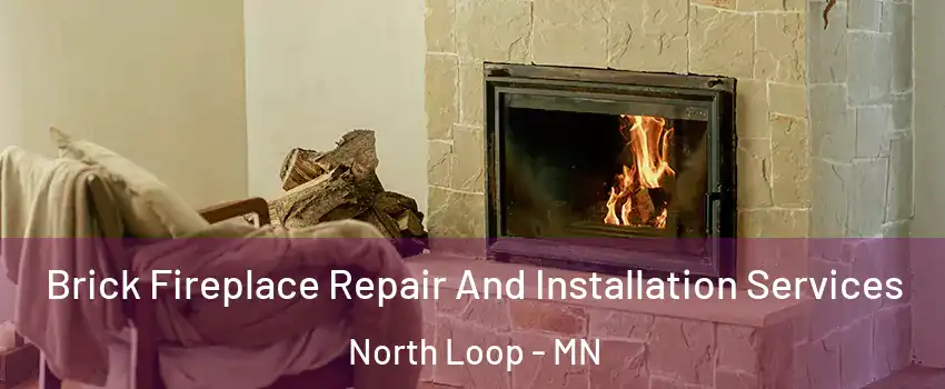 Brick Fireplace Repair And Installation Services North Loop - MN