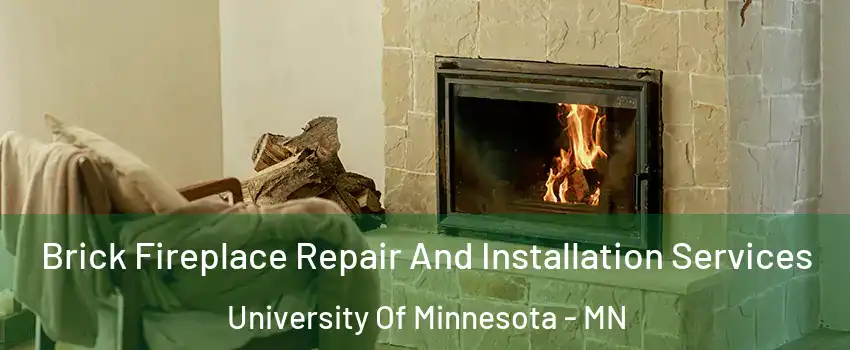 Brick Fireplace Repair And Installation Services University Of Minnesota - MN