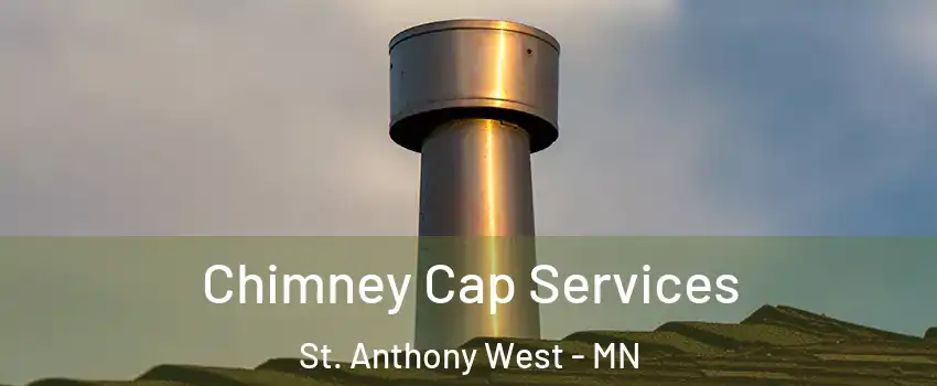 Chimney Cap Services St. Anthony West - MN