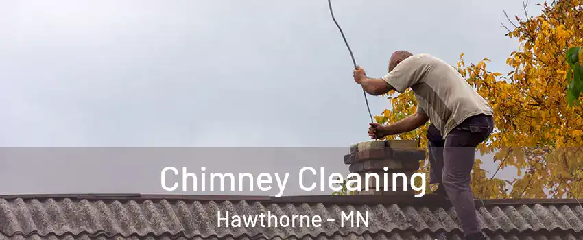 Chimney Cleaning Hawthorne - MN