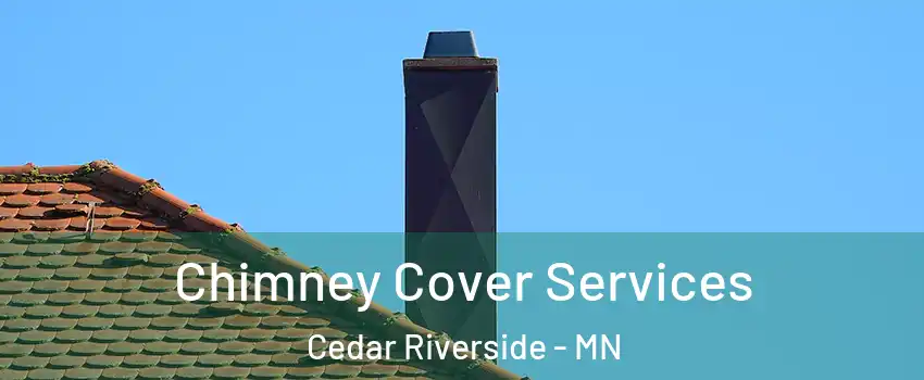 Chimney Cover Services Cedar Riverside - MN