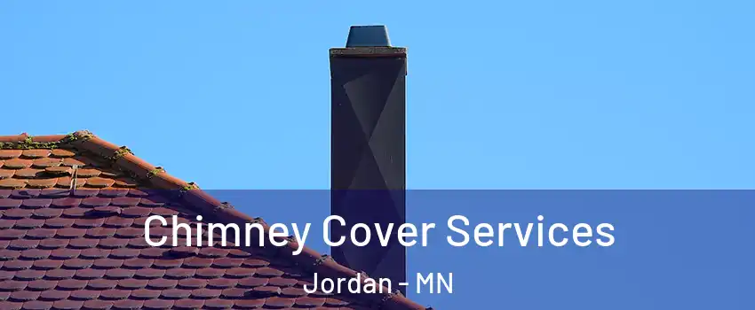 Chimney Cover Services Jordan - MN