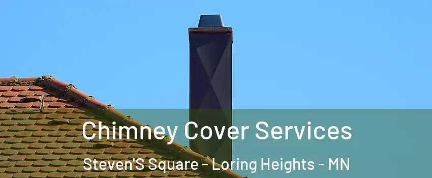 Chimney Cover Services Steven'S Square - Loring Heights - MN