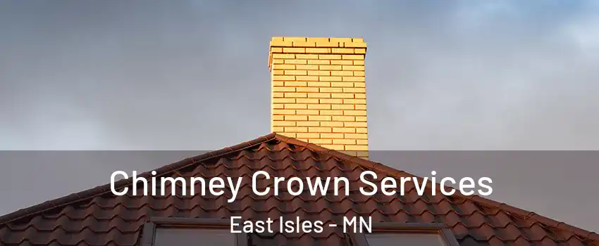 Chimney Crown Services East Isles - MN