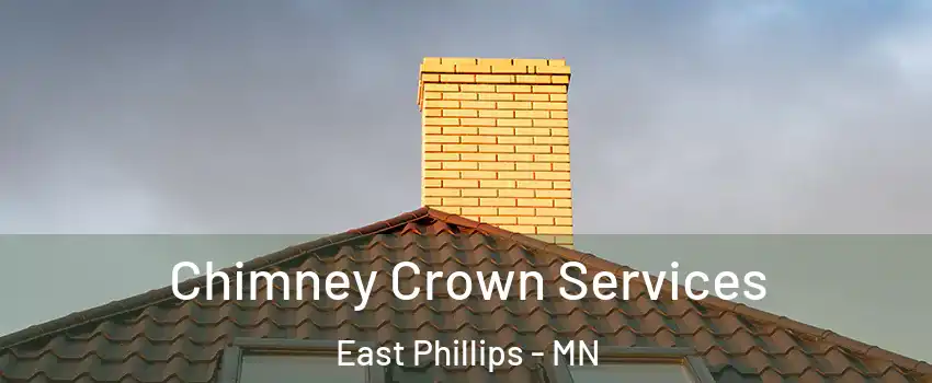 Chimney Crown Services East Phillips - MN