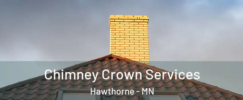 Chimney Crown Services Hawthorne - MN