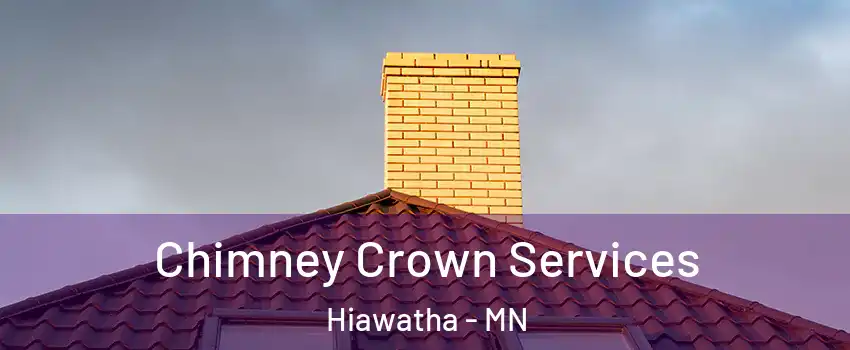 Chimney Crown Services Hiawatha - MN