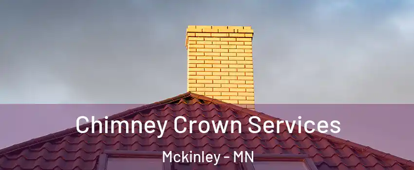 Chimney Crown Services Mckinley - MN