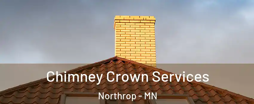 Chimney Crown Services Northrop - MN