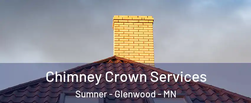 Chimney Crown Services Sumner - Glenwood - MN