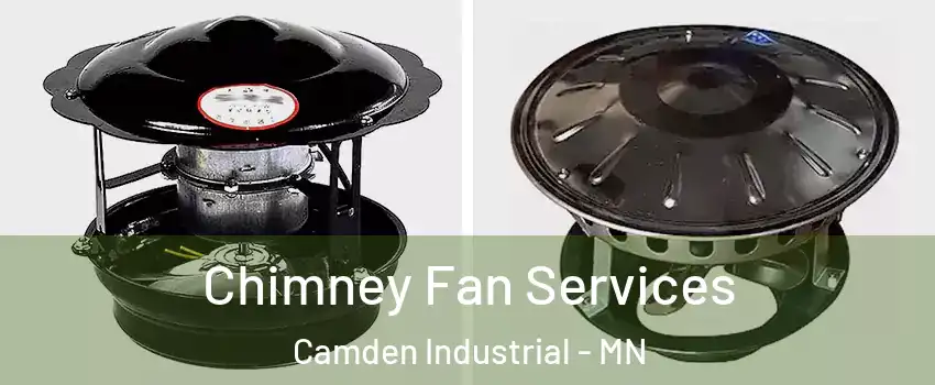 Chimney Fan Services Camden Industrial - MN