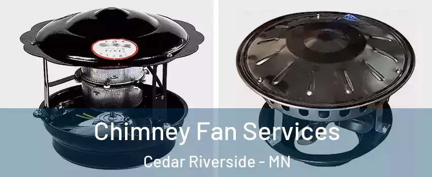 Chimney Fan Services Cedar Riverside - MN