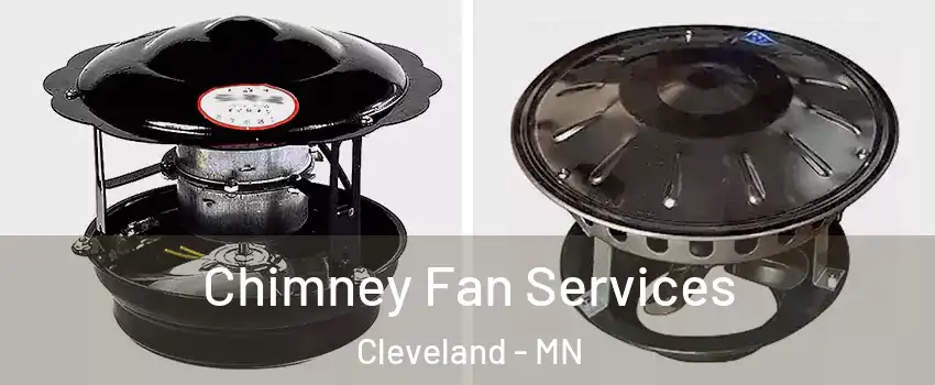 Chimney Fan Services Cleveland - MN
