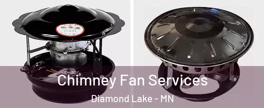 Chimney Fan Services Diamond Lake - MN