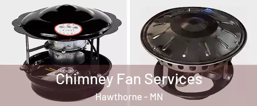 Chimney Fan Services Hawthorne - MN