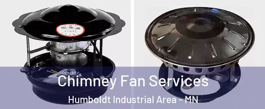 Chimney Fan Services Humboldt Industrial Area - MN