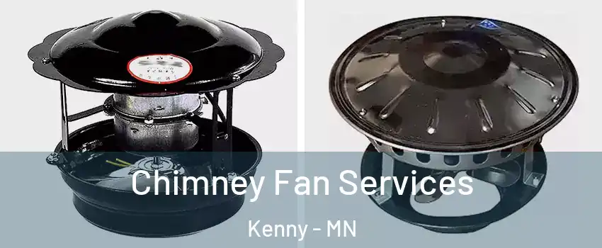 Chimney Fan Services Kenny - MN