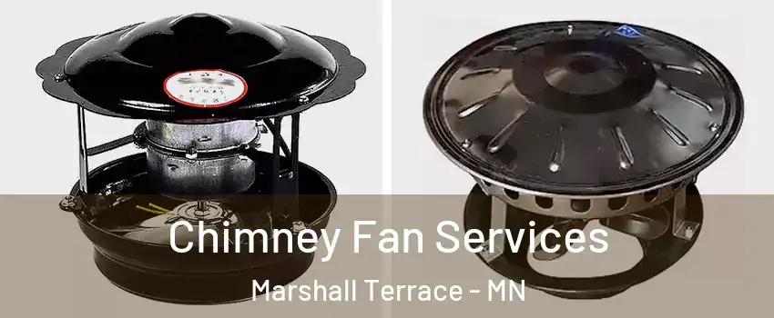 Chimney Fan Services Marshall Terrace - MN