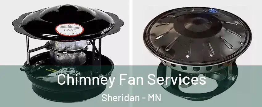 Chimney Fan Services Sheridan - MN